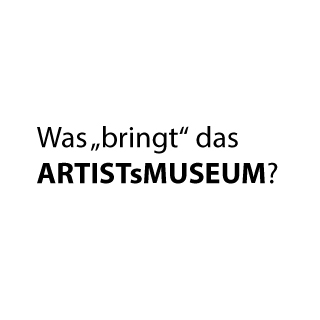 Was „bringt“ das ARTISTsMUSEUM?